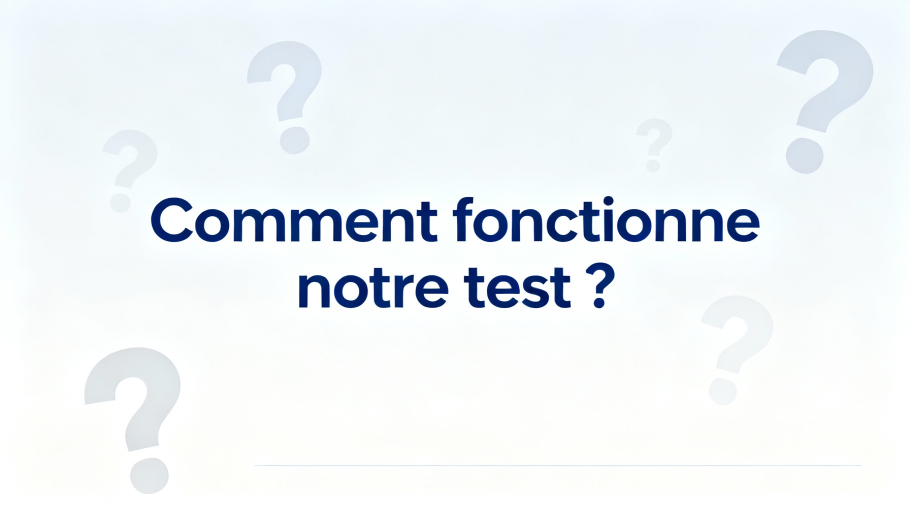 Comment fonctionne notre test ?